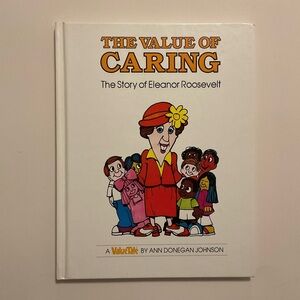 The Value of Caring: The Story of Eleanor Roosevelt ValueTales Hardcover 1977